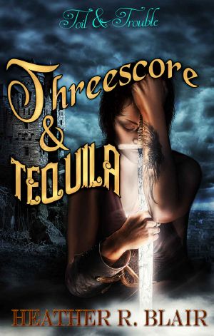 [Toil & Trouble 04] • Threescore & Tequila